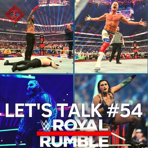 Let's Talk #54 - WWE Royal Rumble 2023: Promesse mantenute