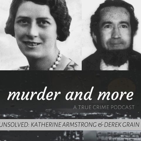 UNSOLVED: Katherine Armstrong & Derek Grain