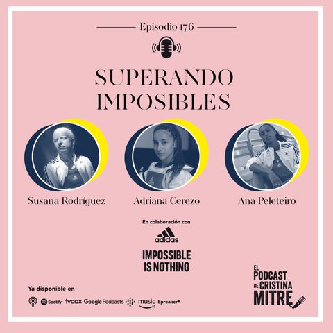 Superando imposibles, con Susana Rodríguez, Ana Peleteiro y Adriana Cerezo. Episodio 176
