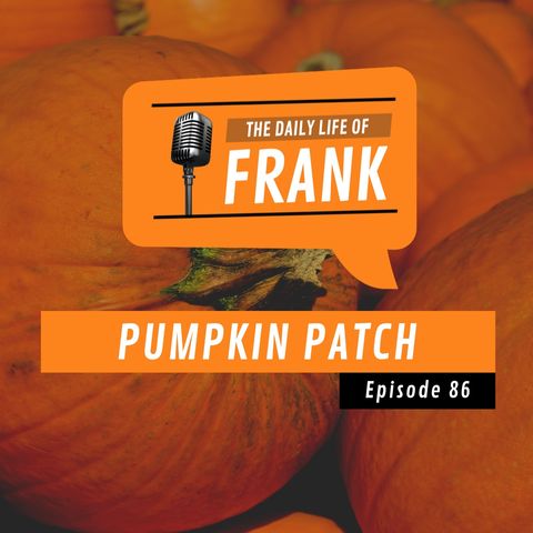 Episode 86 - Pumpkin Patch