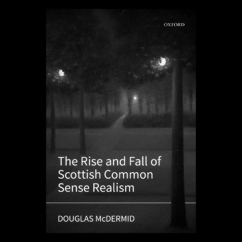 Review: The Rise and Fall of Scottish Common Sense Realism by Douglas McDermid