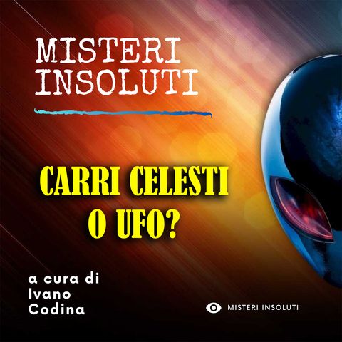 Carri celesti o Ufo?