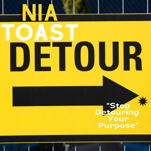 Nia Toast 71621-5 "Stop Detouring Your Purpose"