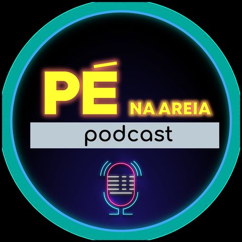 Pé na Areia | Podcast #009 - 05/02/2021 - Julio Cesar (ONG Esporte Vida)