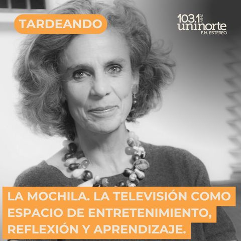 La Mochila :: La televisión como espacio de entretenimiento para la reflexión y el aprendizaje