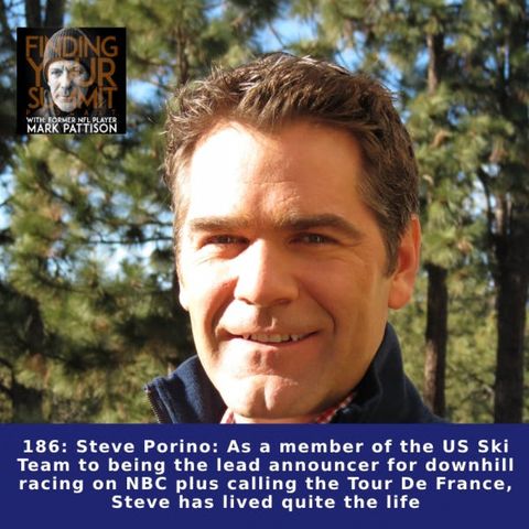 Steve Porino: As a member of the US Ski Team to being the lead announcer for downhill racing on NBC plus calling the Tour De France, Steve h