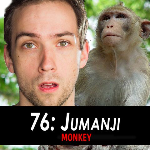 76 - Jumanji the Monkey