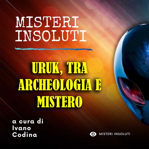 Uruk tra archeologia e mistero