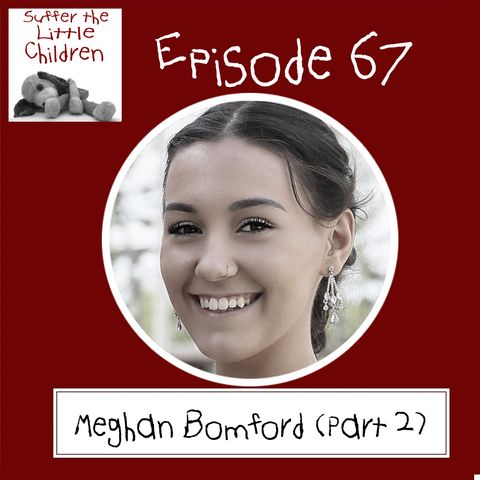 Episode 67 - Meghan Bomford (Part 2)