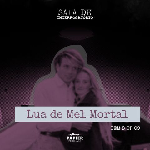 S08EP09: Lua de Mel Mortal
