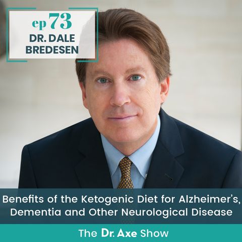 73. Dr. Dale Bredesen: Benefits of the Ketogenic Diet for Alzheimer's, Dementia and Other Neurological Disease