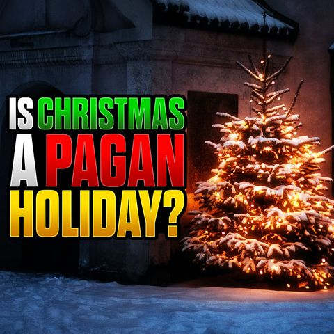 Is Christmas a Pagan Holiday