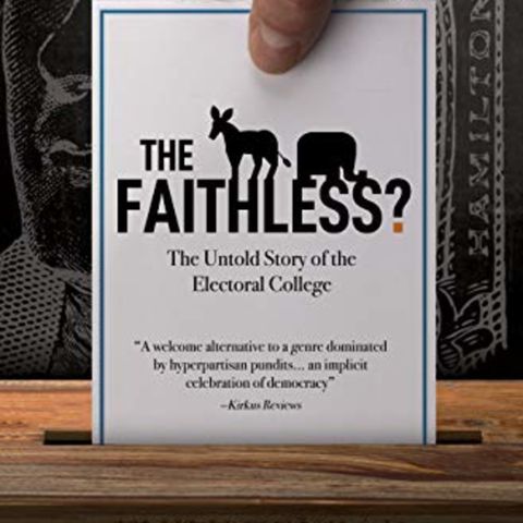 The Faithless?: The Untold Story of the Electoral College