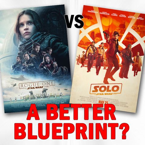 "Rogue One" vs. "Solo: A Star Wars Story": Blueprint for the Future?