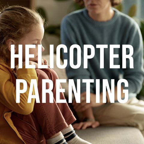 Helicopter Parenting (2016 Rerun)