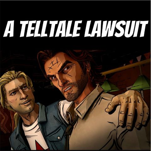 A TellTale Lawsuit