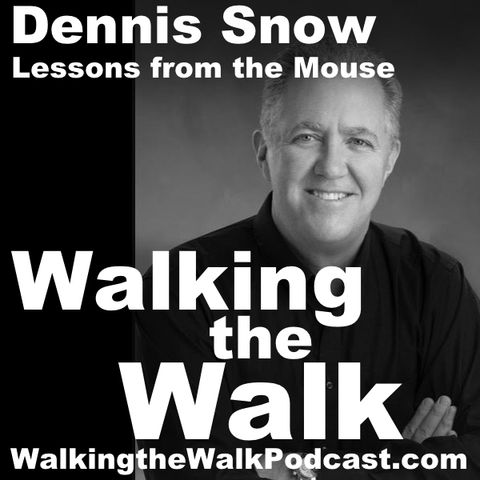 051 Dennis Snow - Lessons from the Mouse