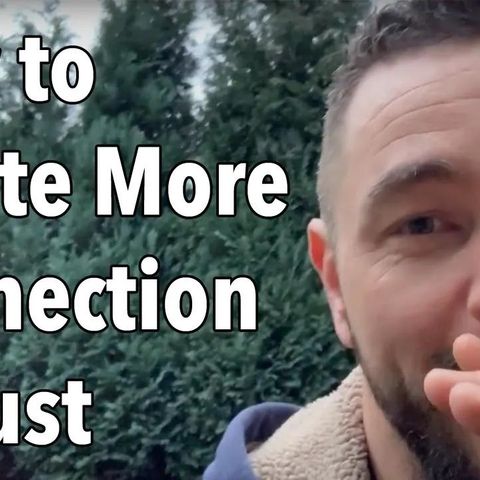 How to Create More Connection & Trust