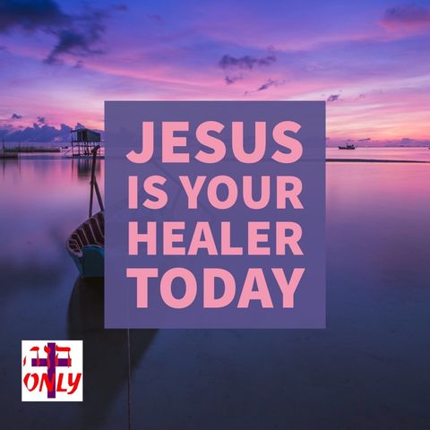 Jesus is your Healer Today, He is the LORD Who Heals you and Wants you in Health.