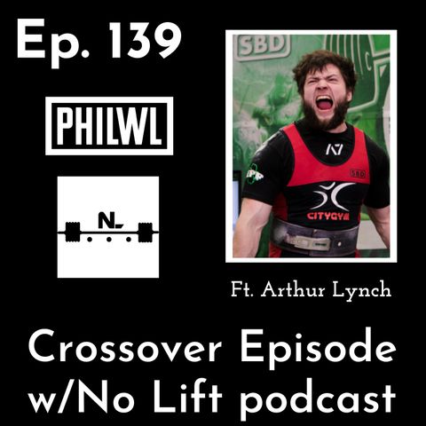 Ep. 139: Crossover Episode w/Arthur Lynch, PhD | No Lift Podcast