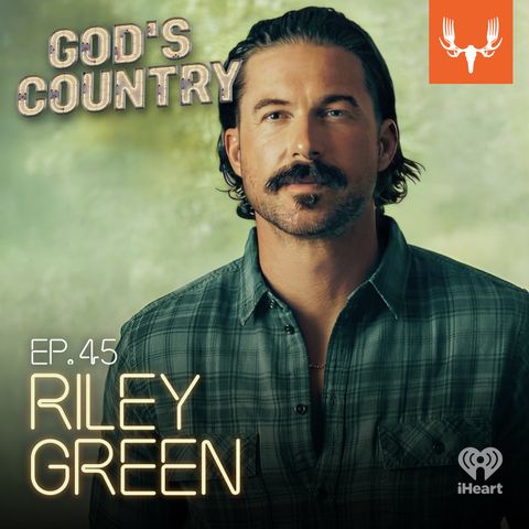 Ep. 45: Riley Green - From Hard Hats to Hit Records