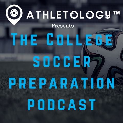 Episode 2: 5 Ways to Dominate Your First College Soccer Season