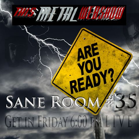 This Metal Webshow Sane Room #35 Prt.2  L I V E