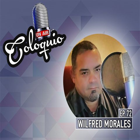 Episodio 72 Wilfred Morales