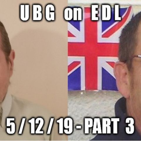 UBG On EDL : 5/12/19 - Part 3