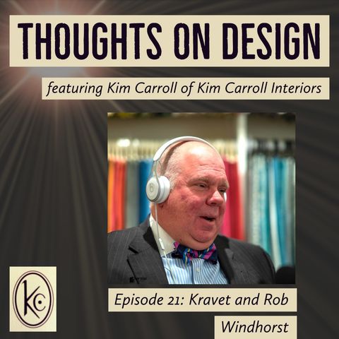 Kravet and Rob Winhorst - Thoughts on Design, Episode 21