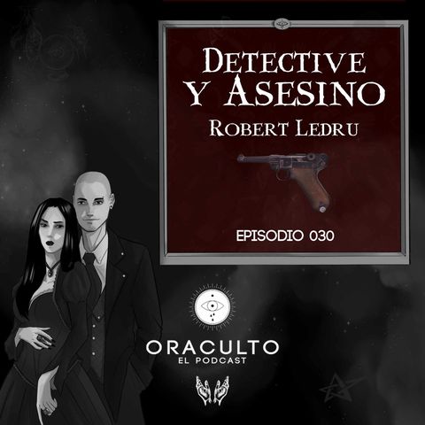 E30: Robert Ledru - Detective y Asesino 🩸