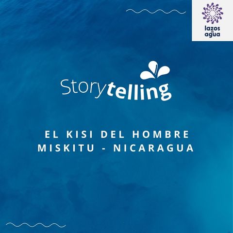 Storytelling El Kisi del Hombre Miskitu