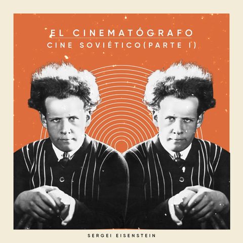 EL CINEMATÓGRAFO #4: Cine soviético (Parte I)