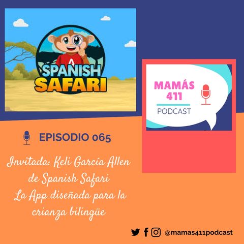065 - Invitada: Keli García Allen de Spanish Safari, una App diseñada para la crianza bilingüe