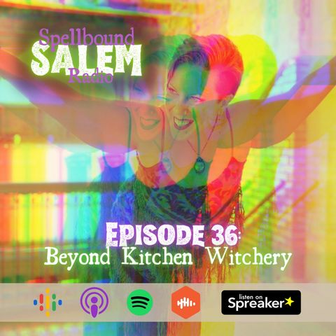 E36: Beyond Kitchen Witchery
