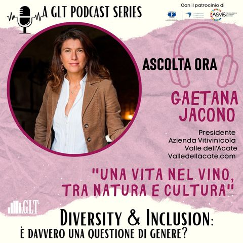 17. Donne e Inclusione: l'eccellenza vitivinicola italiana veicolo di trasmissione culturale all'estero, con Gaetana Jacono