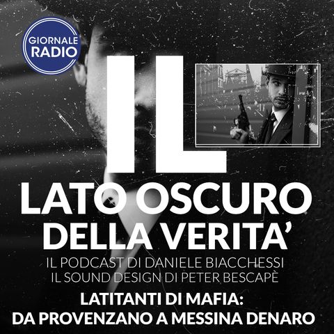 Latitanti di Mafia: da Provenzano a Messina Denaro | Il Lato Oscuro della Verità