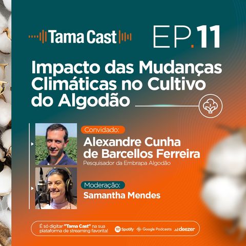 Tama Cast | Ep 11º: Impacto das mudanças climáticas no cultivo do algodão