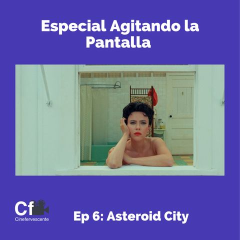 Agitando la Pantalla - Asteroid City : T1 Ep6 - “ Meteoritos, Aliens y la excentricidad artística de Wes Anderson”! ✨🌟🎨🎬
