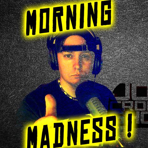 Morning Madness 114 ( My Privates are Weird )