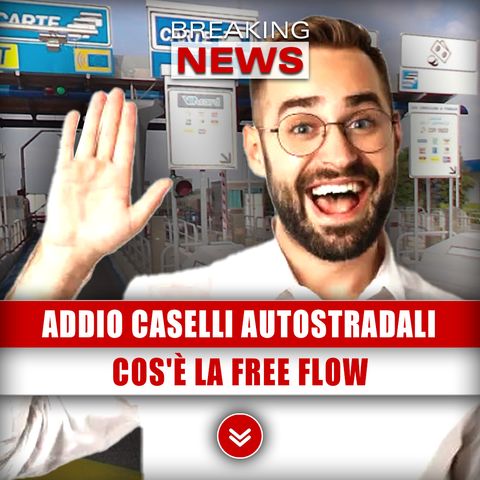 Addio Caselli Autostradali: Cos'è La Free Flow!