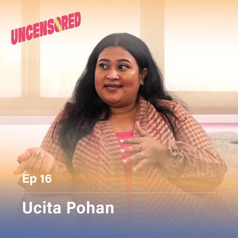 The Power of Self Love feat. Ucita Pohan - Uncensored with Andini Effendi Ep.16