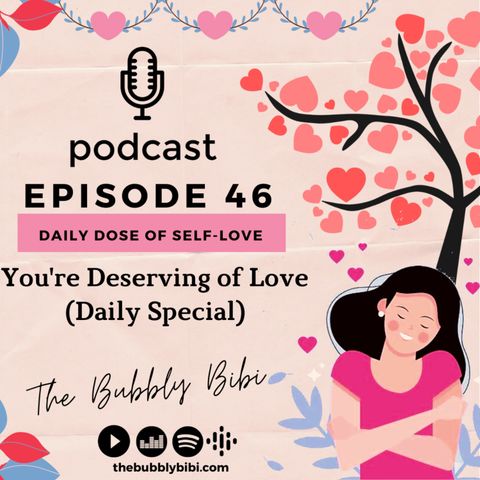46. You're Deserving of Love (Daily Special)