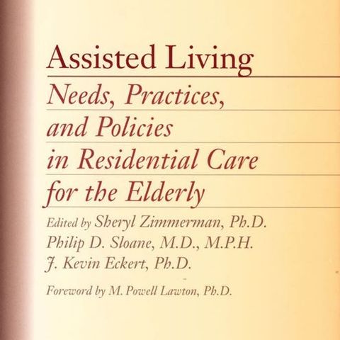 Assisted Living: Needs, Practices, and Policies in Residential Care for the Elderly