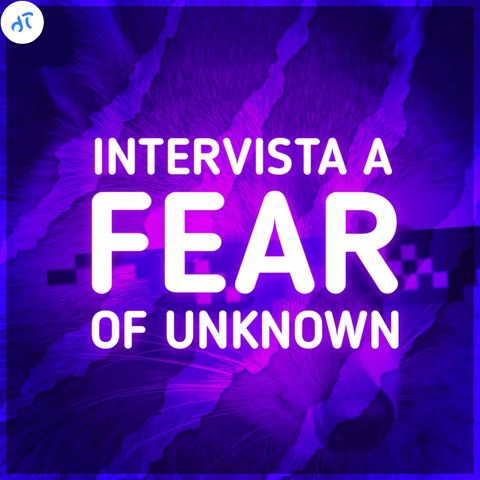 Storia di un grande Creator - Intervista con Fear of Unknown™ ​