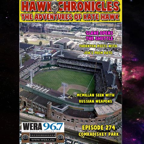 Episode 274 Hawk Chronicles "Comradiskey Park"