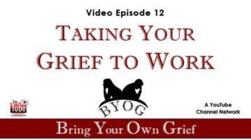 Ep.12 Taking Your Grief to Work_Bring Your Own Grief Network