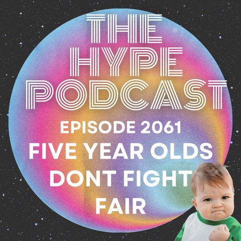 Episode 2061 Five year olds don't fight fair