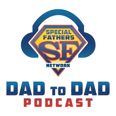 Dad to Dad 89 - SFN Mentor Fathers: Reflections On The Loss Of A Child With Special Needs