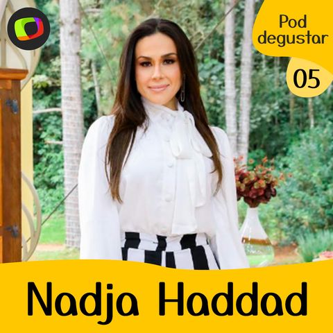 #05: Nadja Haddad revela os segredos dos realities culinários